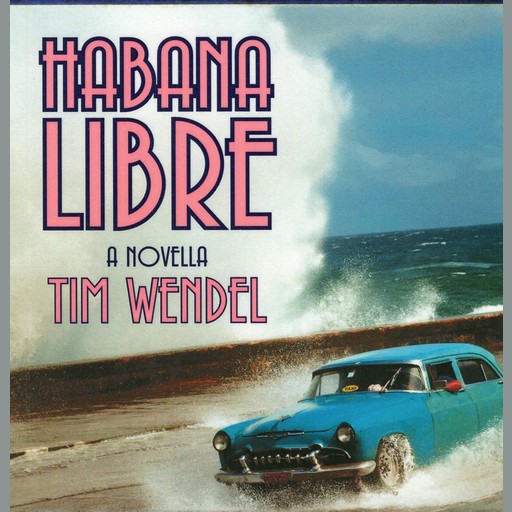 Habana Libre, Tim Wendel