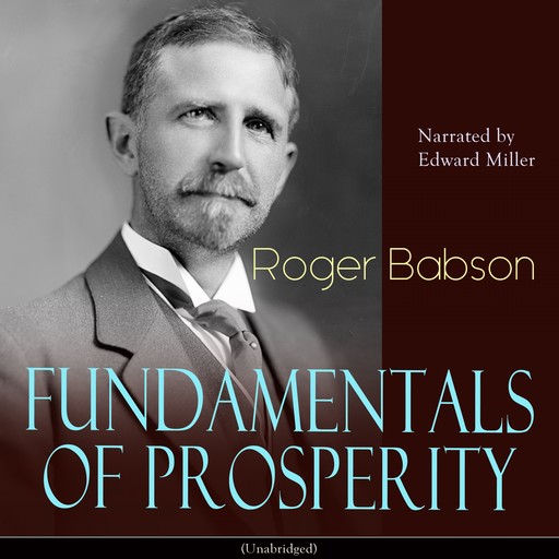 Fundamentals of Prosperity, Roger Babson