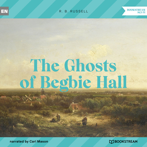 The Ghosts of Begbie Hall (Unabridged), R.B.Russell
