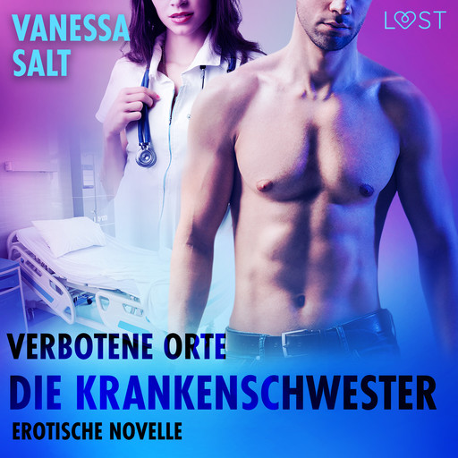 Verbotene Orte: Die Krankenschwester - Erotische Novelle, Vanessa Salt