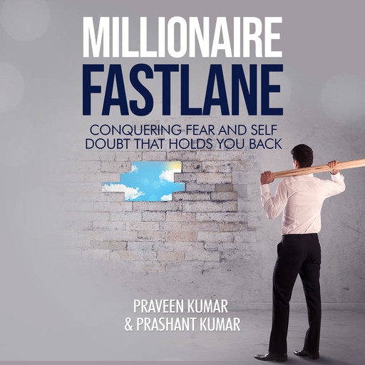 Millionaire Fastlane: Conquering Fear and Self Doubt that Holds You Back, Prashant Kumar, Praveen Kumar