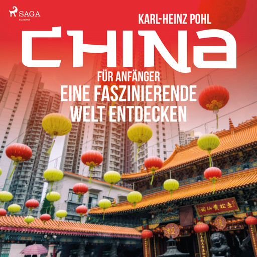 China für Anfänger - Eine faszinierende Welt entdecken, Karl-Heinz Pohl