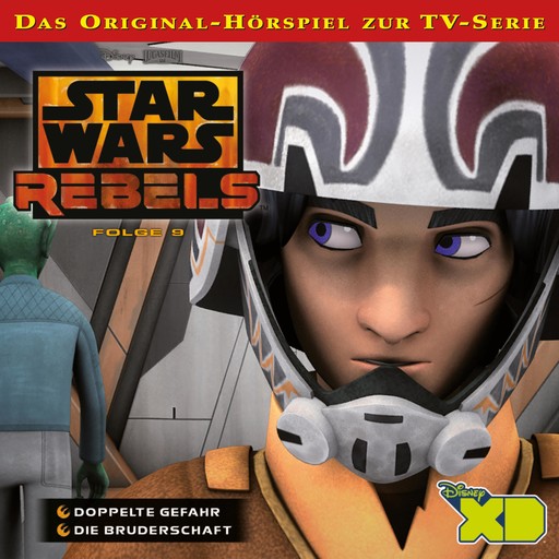 09: Doppelte Gefahr / Die Bruderschaft (Das Original-Hörspiel zur Star Wars-TV-Serie), Star Wars Rebels