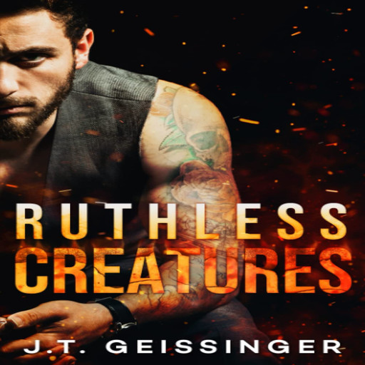 Ruthless Creatures, J.T. Geissinger