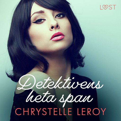 Detektivens heta span - erotisk novell, Chrystelle Leroy