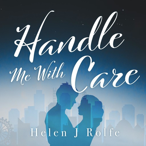 Handle Me with Care, Helen J. Rolfe