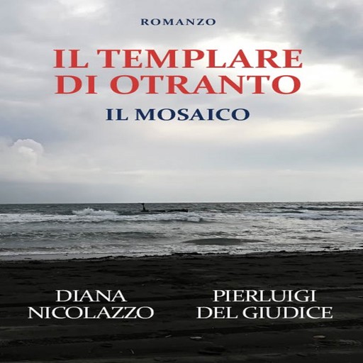 IL TEMPLARE DI OTRANTO, Diana Nicolazzo, Pierluigi Del Giudice