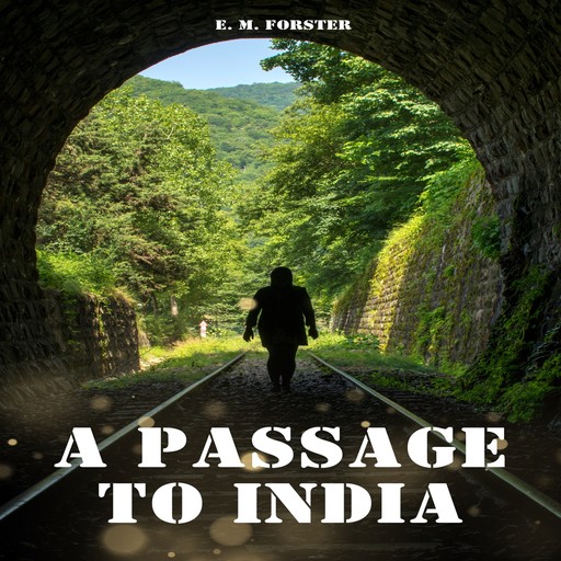 A Passage to India (Unabridged), E. M. Forster