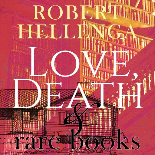 Love, Death & Rare Books, Robert Hellenga