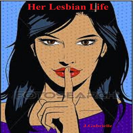 Her Lesbian Life, J. Gabrielle