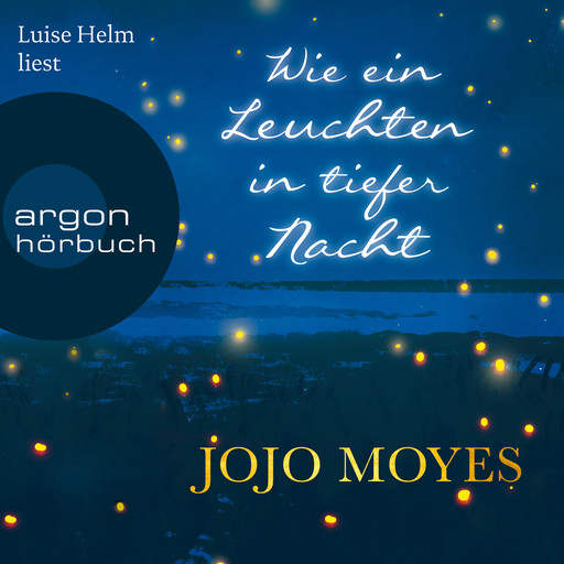 Wie ein Leuchten in tiefer Nacht (Gekürzte Lesefassung), Jojo Moyes