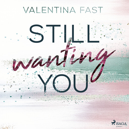 Still wanting you (Still You–Reihe, Band 2), Valentina Fast