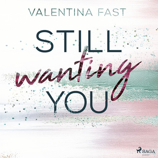 Still wanting you (Still You-Reihe, Band 2), Valentina Fast