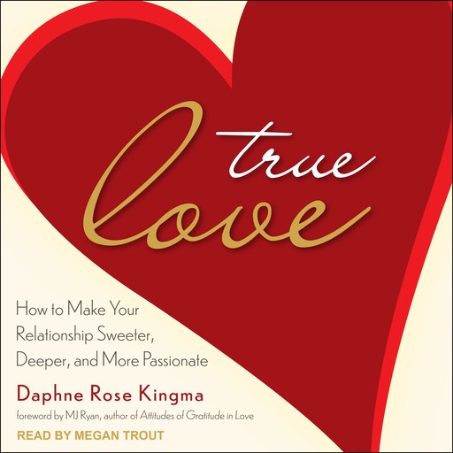 True Love, Daphne Rose Kingma, MJ Ryan