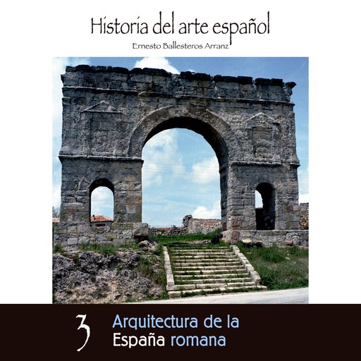 Arquitectura de la España romana, Ernesto Ballesteros Arranz