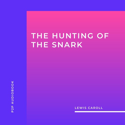 The Hunting of the Snark (Unabridged), Lewis Carroll