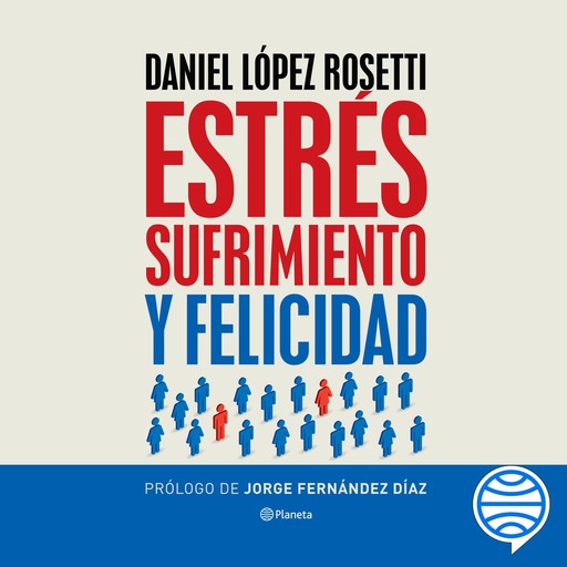 Estrés, sufrimiento y felicidad, Daniel López Rosetti