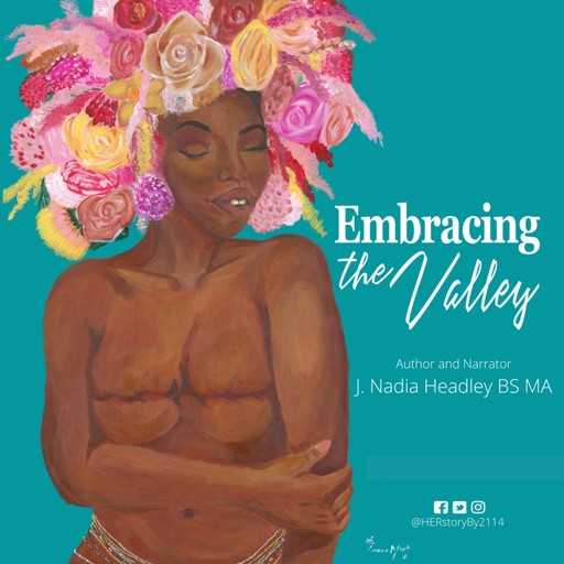 Embracing The Valley, J. Nadia Headley BS MA