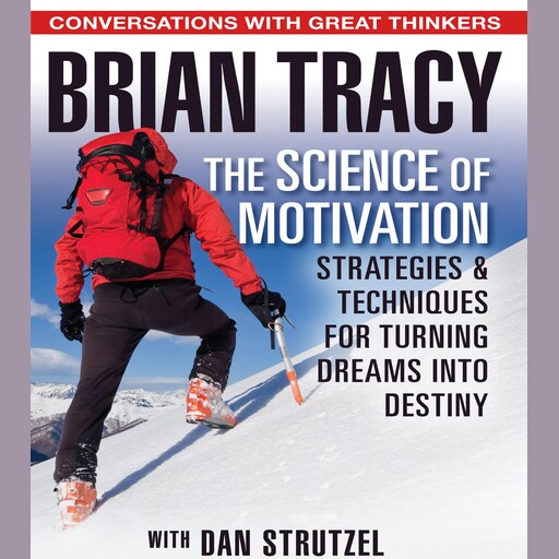 The Science of Motivation, Brian Tracy, Dan Strutzel