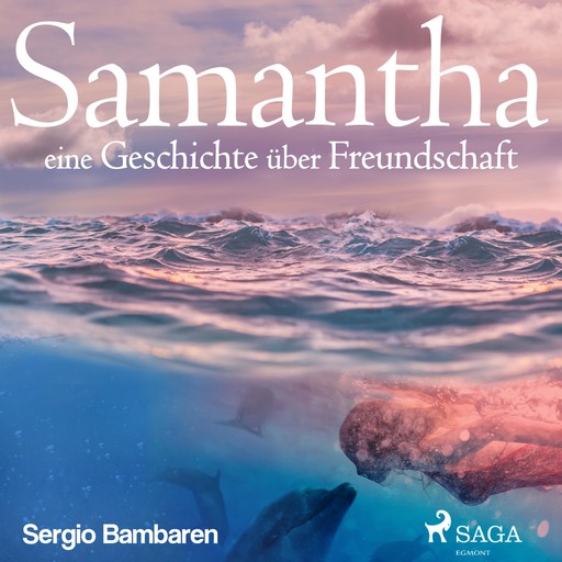 Samantha - eine Geschichte über Freundschaft (Ungekürzt), Sergio Bambaren