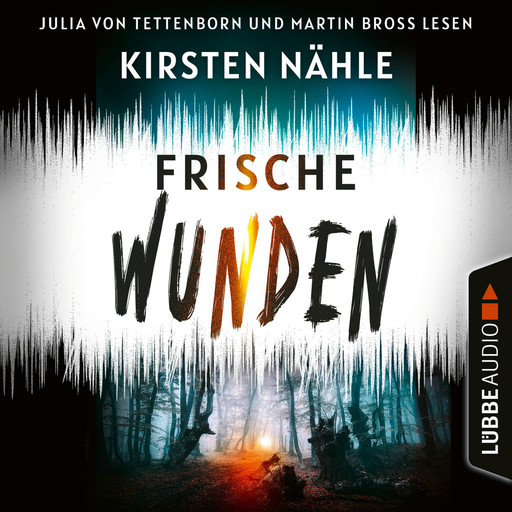 Frische Wunden - Ermittlerkrimi mit Stahl und Freund, Teil 2 (Ungekürzt), Kirsten Nähle