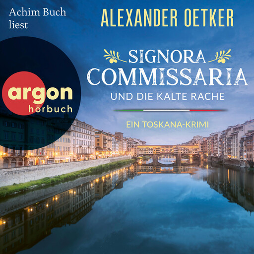 Signora Commissaria und die kalte Rache - Ein Toskana-Krimi - Giulia Ferrari ermittelt, Band 3 (Ungekürzte Lesung), Alexander Oetker