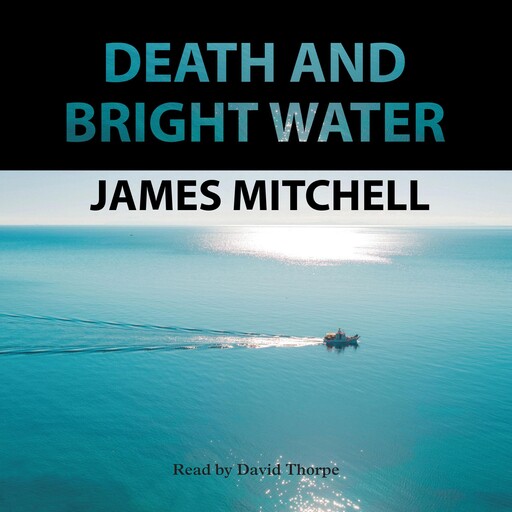 Death and Bright Water, James Mitchell