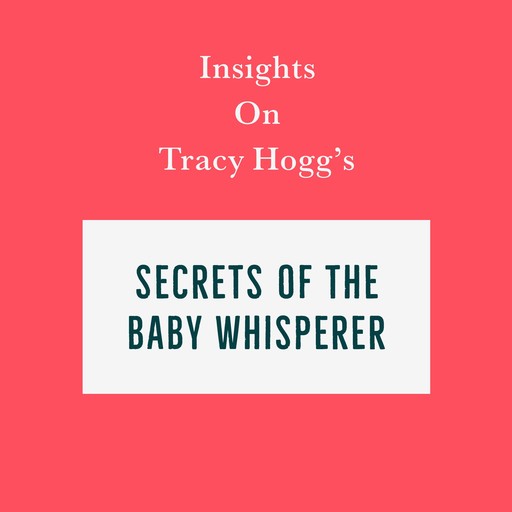 Insights on Tracy Hogg’s Secrets of the Baby Whisperer, Swift Reads