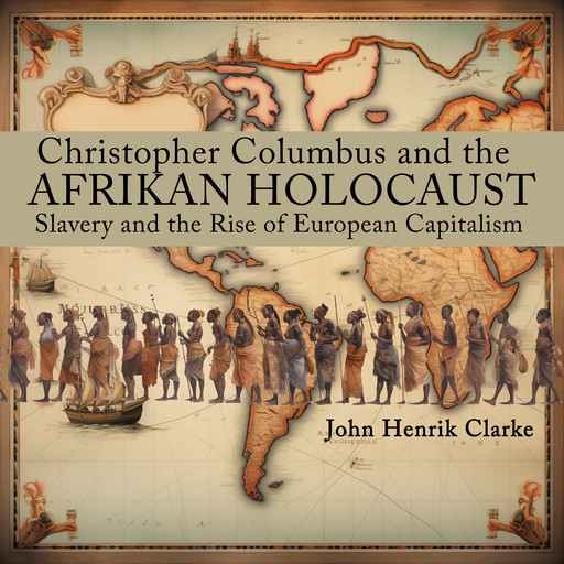 Christopher Columbus and the Afrikan Holocaust, John Henrik Clarke