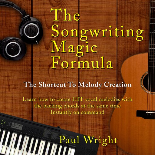 The Songwriting Magic Formula, Paul Wright