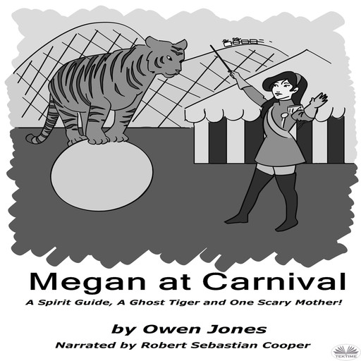 Megan At Carnival-A Spirit Guide, A Ghost Tiger And One Scary Mother!, Owen Jones