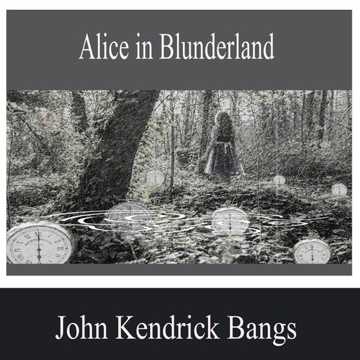 Alice in Blunderland, John Kendrick Bangs