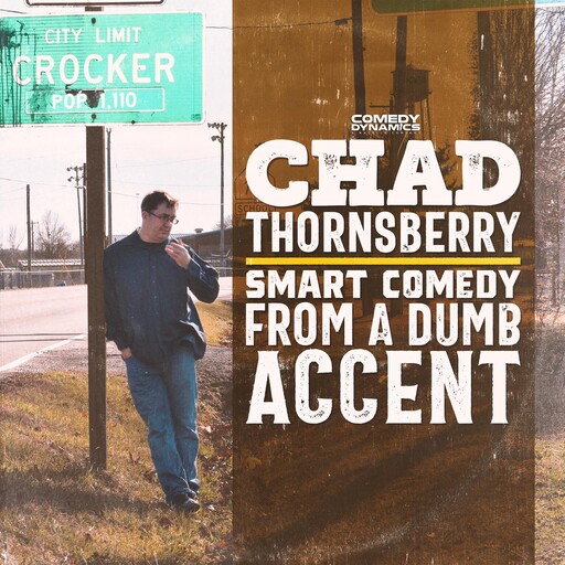 Chad Thornsberry: Smart Comedy From A Dumb Accent, Chad Thornsberry