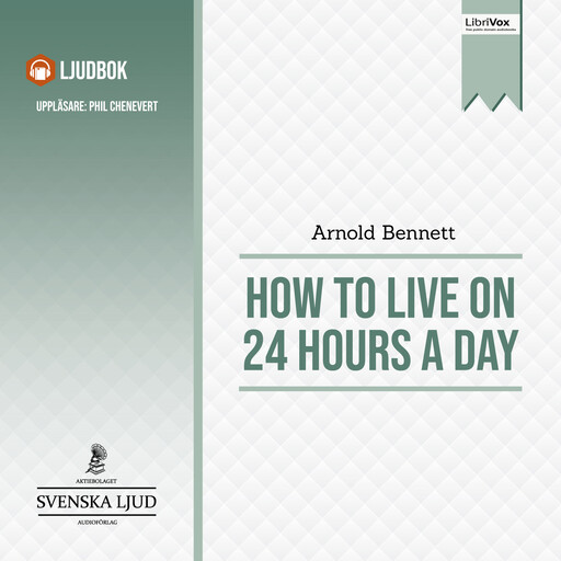 How to Live on 24 Hours a Day, Arnold Bennett