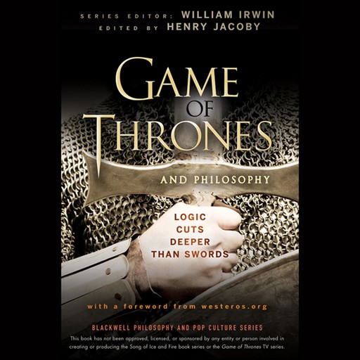 Game of Thrones and Philosophy, William Irwin, Henry Jacoby