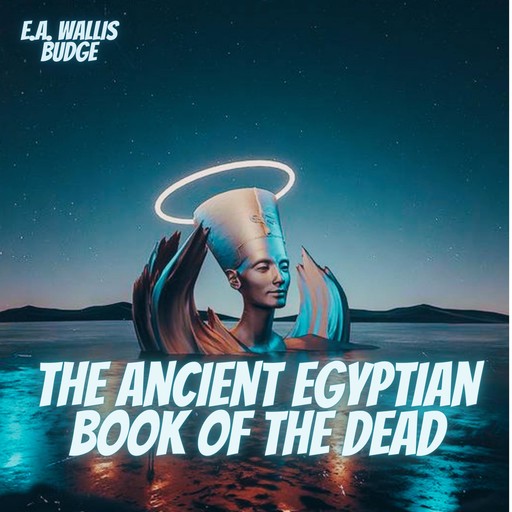 The Ancient Egyptian Book of the Dead, E.A.Wallis Budge