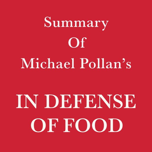 Summary of Michael Pollan’s In Defense of Food, Swift Reads