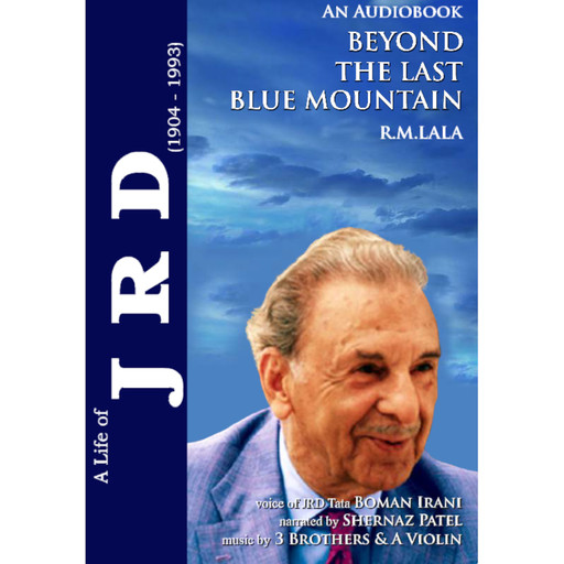 Beyond the Last Blue Mountain a life of JRD, R. M Lala