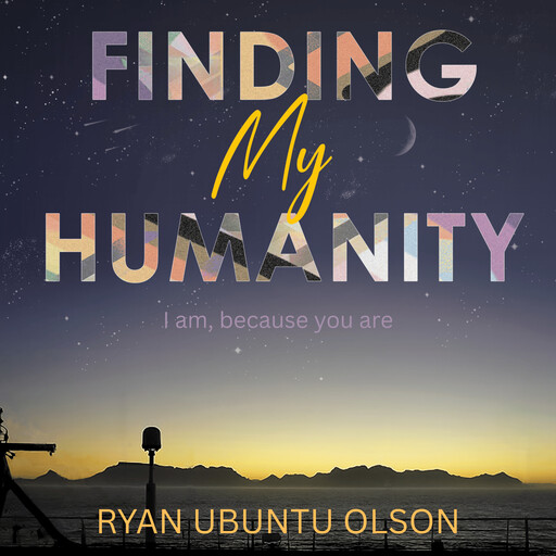 Finding My Humanity, Ryan Ubuntu Olson