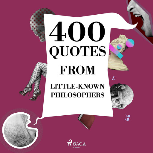 400 Quotes from Little-known Philosophers, Epictetus, Ambrose Bierce, Gaston Bachelard, Emil Cioran