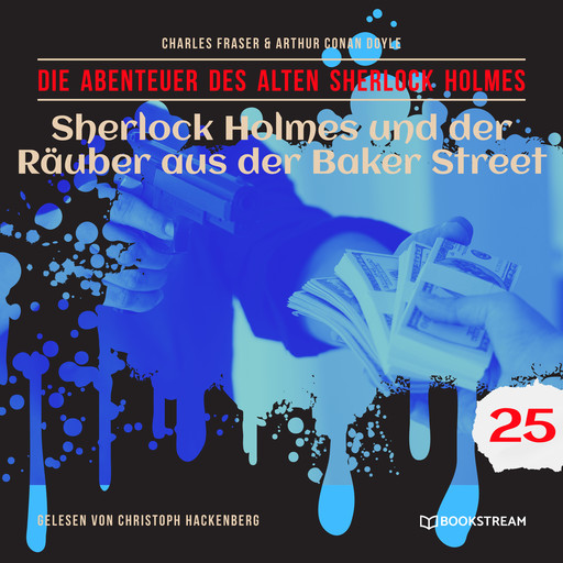 Sherlock Holmes und der Räuber aus der Baker Street - Die Abenteuer des alten Sherlock Holmes, Folge 25 (Ungekürzt), Arthur Conan Doyle, Charles Fraser