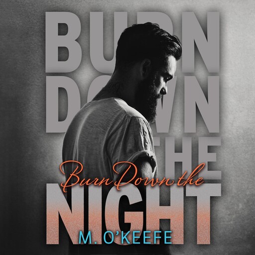 Burn Down the Night, M. O'Keefe