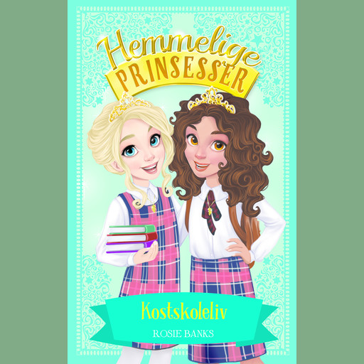 Hemmelige Prinsesser (14) Kostskoleliv, Rosie Banks