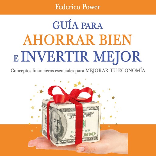 Guía para ahorrar bien e invertir mejor, Federico Power