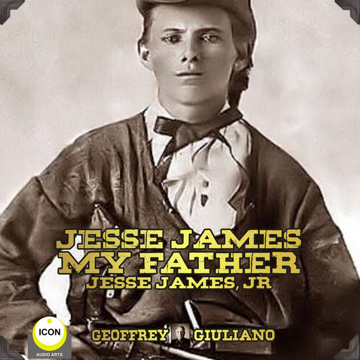 Jesse James My Father - Jesse James, Jr., J.R., Jesse James