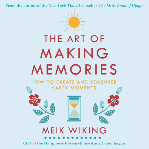 The Art of Making Memories, Meik Wiking