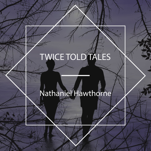 Twice Told Tales, Nathaniel Hawthorne