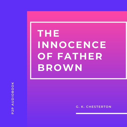 The Innocence of Father Brown (Unabridged), G.K.Chesterton