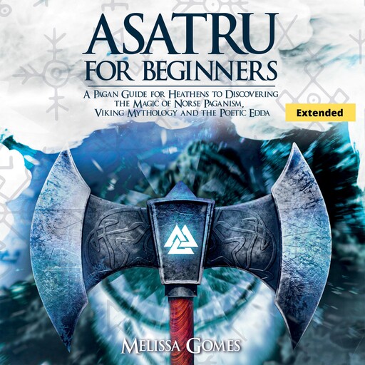 Asatru For Beginners (Extended), Melissa Gomes