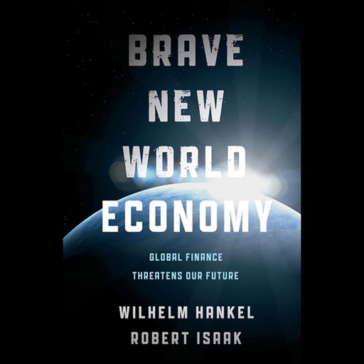 Brave New World Economy, Robert Isaak, Wilhelm Hankel